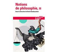 Collectif – Notions de philosophie, Tome 3 – Denis Kambouchner (éditeur) – Gallimard