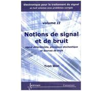 Notions de signal et de bruit : signal déterministe, processus stochastique et sources de bruit (Électronique pour le traitement du signal... Vol. 2)