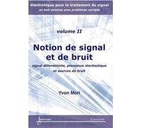 Notions de signal et de bruit — signal déterministe, processus stochastique — Vol. 2