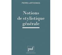 Notions de stylistique générale - Pierre Larthomas - Puf - Livre