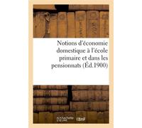 Notions d'économie domestique à l'école primaire et dans les pensionnats (Éd.1900) - Collectif - Hachette Bnf - broché - Livre