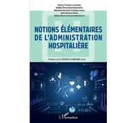 Notions élémentaires de l'administration hospitalière - Alexis Tohemo Lukamba - L'harmattan - broché - Manuel