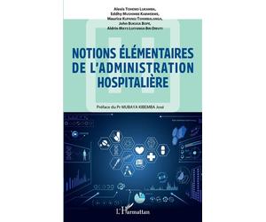 Notions élémentaires de l'administration hospitalière - Alexis Tohemo Lukamba - L'harmattan - broché - Manuel