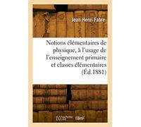 Notions élémentaires de physique: À l'usage de l'enseignement primaire et des classes élémentaires