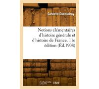 Notions élémentaires d'histoire générale et d'histoire de France. 11e édition - Gustave Ducoudray - Hachette Bnf - broché - Livre