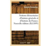 Notions élémentaires d'histoire générale et d'histoire de France. Nouvelle édition (Éd.1895)