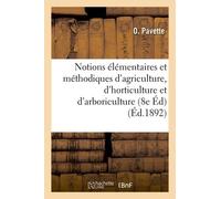 Notions Élémentaires Et Méthodiques D'agriculture, D'horticulture Et D'arboriculture, 8e Éd