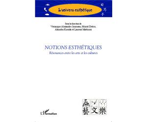 Notions esthétiques Résonances entre les arts et les cultures - Laurent Mattiussi - L'harmattan - broché - Essai