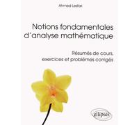 Notions Fondamentales D'analyse Mathématique - Résumés De Cours, Exercices Et Problèmes Corrigés