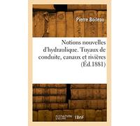 Notions nouvelles d'hydraulique. Tuyaux de conduite, canaux et rivières (Éd.1881)