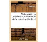 Notions pratiques d'agriculture, d'horticulture et d'arboriculture - Gromaire - Hachette Bnf - broché - Livre