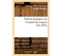 Notions pratiques sur l'emploi des engrais - Vincens Joseph - Hachette Bnf - broché - Livre
