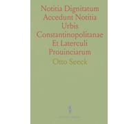 Notitia Dignitatum Accedunt Notitia Ur onstantinopolitanae Et Laterculi Prouinciarum