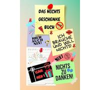 Notizbuch als Nichts Geschenke Buch eine lustige Geschenkidee zum Nix schenken Ideal für alle die „Ich brauche und will nichts“ sagen! das Nicht ... nix brauchen sich nichts wünschen 03C21