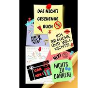 Notizbuch als Nichts Geschenke Buch eine lustige Geschenkidee zum Nix schenken Ideal für alle die „Ich brauche und will nichts“ sagen! das Nicht ... nix brauchen sich nichts wünschen 03C14