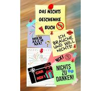 Notizbuch als Nichts Geschenke Buch eine lustige Geschenkidee zum Nix schenken Ideal für alle die „Ich brauche und will nichts“ sagen! das Nicht ... nix brauchen sich nichts wünschen 03C26