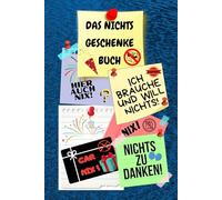 Notizbuch als Nichts Geschenke Buch eine lustige Geschenkidee zum Nix schenken Ideal für alle die „Ich brauche und will nichts“ sagen! das Nicht ... nix brauchen sich nichts wünschen 03C13