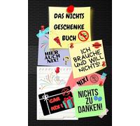 Notizbuch als Nichts Geschenke Buch eine lustige Geschenkidee zum Nix schenken Ideal für alle die „Ich brauche und will nichts“ sagen! das Nicht ... nix brauchen sich nichts wünschen 03C12