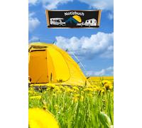 Notizbuch Wohnmobil Reisetagebuch für Wohnwagen Camper Fahrzeuge mit Vorzelt - Dachzelt Van Zelt Campingplatz Logbuch Geschenkidee Camping Tagebuch ... Sightseeing Fernreise Touristik 01AW06