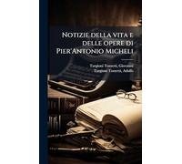 Notizie della vita e delle opere di Pier'Antonio Micheli