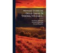 Notizie Storiche Delle Chiese Di Verona, Volume 1...