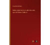 Notizie Storiche Intorno Alla Vita E Alle Opere Di Ottone Calderari