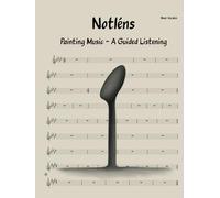 Notlens: Painting Music - A Guided Listening