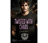 Notorious Devils MC Teil 12: Twisted with Chaos (Cash Bar) - Hayley Faiman - Plaisir d'Amour Verlag - ebook (ePub) - Livre