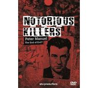 Notorious Killers: Peter Manuel - The End of Evil?
