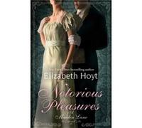 Notorious Pleasures: Number 2 in series (Maiden Lane) Hoyt, Elizabeth (Auteur)