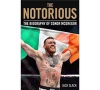 Notorious - The Life And Fights Of Conor Mcgregor