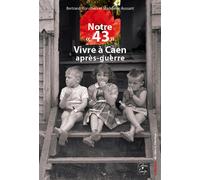 Notre 43 Vivre à Caen après-guerre - Morvilliers Aussant - Cahiers Du Temps Eds - broché - Récit