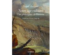 Notre âge culturel Une philosophie de l'histoire - Robert Harrison - Le Pommier - broché - Essai