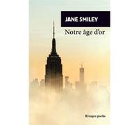 Notre âge d'or Jane Smiley (Auteur), Carine Chichereau (Traduction)