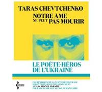 Notre âme ne peut pas mourir Taras Chevtchenko (Auteur), André Markowicz (Avant-propos), Eugène Guillevic (Traduction)