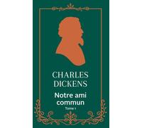 Notre ami commun - Tome 1 - Charles Dickens - Archipoche - Poche - Roman