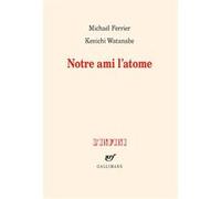 Notre ami l'atome Michaël Ferrier (Auteur), Kenichi Watanabe (Auteur)