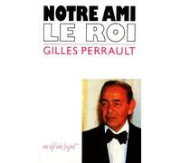 Notre ami le Roi. Collection : Au vif du sujet.