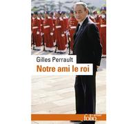 Notre ami le roi - Gilles Perrault - Gallimard - Poche - Essai
