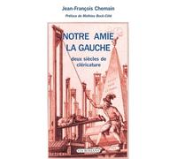 Notre Amie La Gauche - Deux Siècles De Cléricature