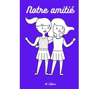 Notre amitié: carnet d'amitié | journal secret | à remplir avec les copines | portrait chinois | cadeau idéal pour les amis et amies | intérieur couleur