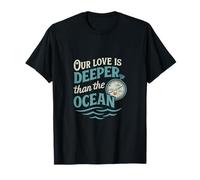 Notre amour est plus profond que l'océan T-Shirt