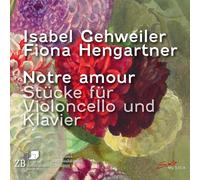 Notre Amour/Stucke Fur Violoncello Und Klavier