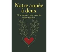 Notre année a deux: 52 semaines pour nourrir notre relation