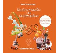 Notre année en souvenirs: Un livre à remplir mois après mois pour garder les plus beaux instants de la vie