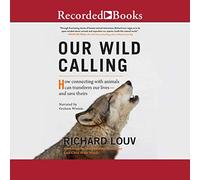 Notre Appel Sauvage : Comment se connecter avec Les Animaux Peut Transformer nos Vies et sauver la Leur [Import]