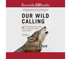 Notre Appel Sauvage : Comment se connecter avec Les Animaux Peut Transformer nos Vies et sauver la Leur [Import]