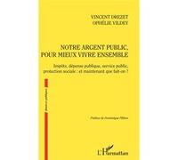 Notre argent public pour mieux vivre ensemble Vincent Drezet (Auteur), Ophélie Vildey (Auteur)
