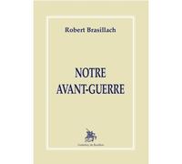 Notre avant-guerre - Robert Brasillach - Godeffroy De Bouillon - broché - Récit