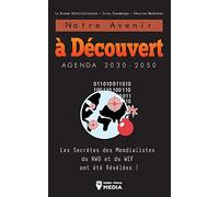 Notre Avenir à Découvert Agenda 2030-2050: Les Secrètes des Mondialistes du NWO et du WEF ont été Révélées ! La Grande Réinitialisation - Crise Économique - Pénuries Mondiales
